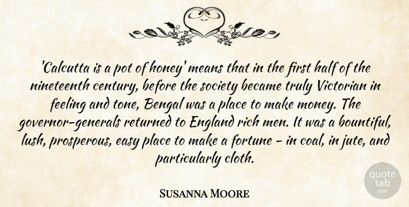 Susanna Moore Quote About Became, Easy, England, Feeling, Fortune: Calcutta Is A Pot Of...