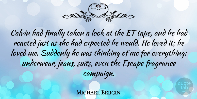 Michael Bergin Quote About Expected, Finally, Fragrance, Suddenly, Taken: Calvin Had Finally Taken A...