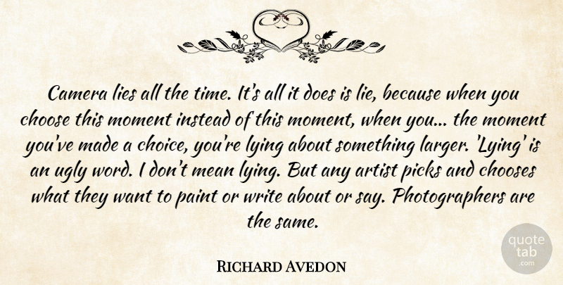 Richard Avedon Quote About Lying, Writing, Mean: Camera Lies All The Time...