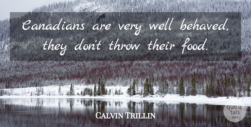 Calvin Trillin Quote About Wells: Canadians Are Very Well Behaved...