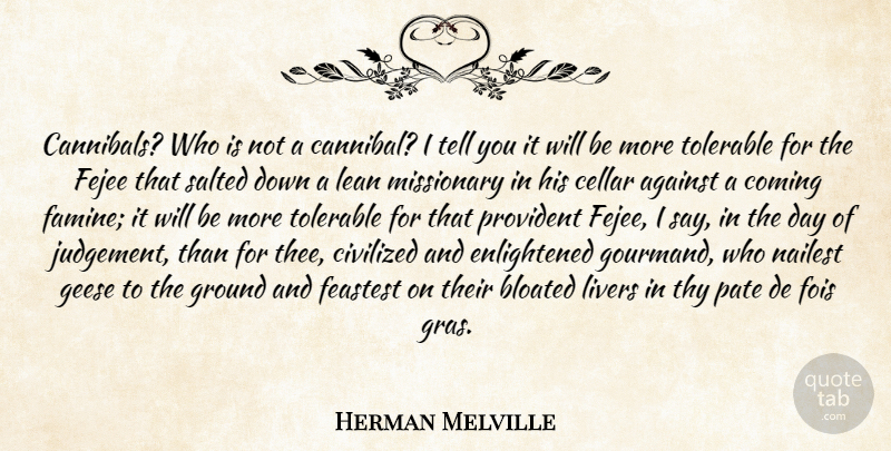 Herman Melville Quote About Judgement, Missionary, Enlightened: Cannibals Who Is Not A...