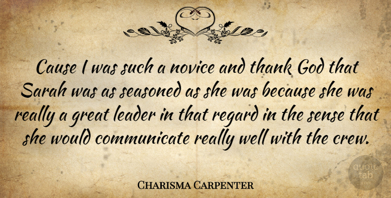 Charisma Carpenter Quote About Cause, God, Great, Novice, Regard: Cause I Was Such A...
