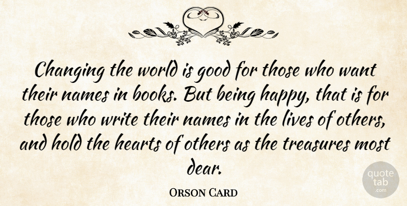 Orson Scott Card Quote About Book, Writing, Heart: Changing The World Is Good...