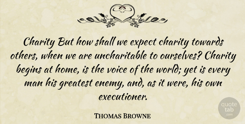 Thomas Browne Quote About Home, Men, Voice: Charity But How Shall We...