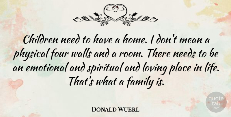 Donald Wuerl Quote About Children, Emotional, Family, Four, Home: Children Need To Have A...