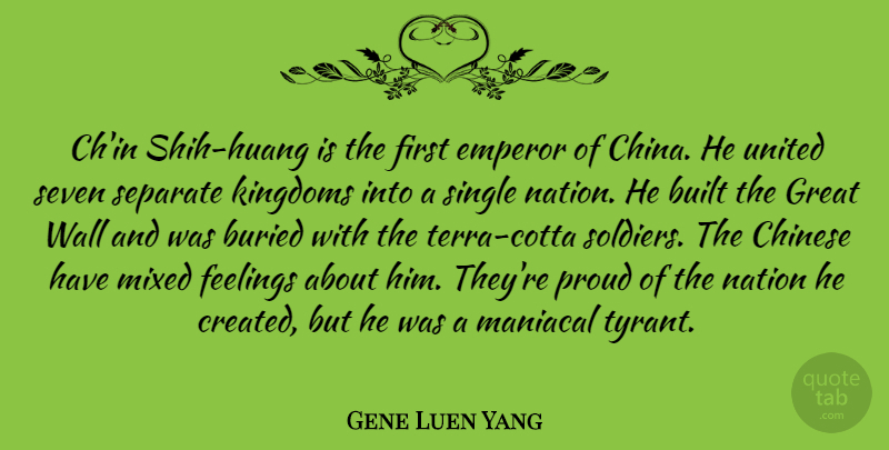 Gene Luen Yang Quote About Built, Buried, Chinese, Emperor, Feelings: Chin Shih Huang Is The...