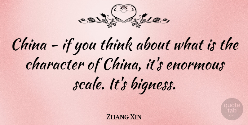 Zhang Xin Quote About Enormous: China If You Think About...