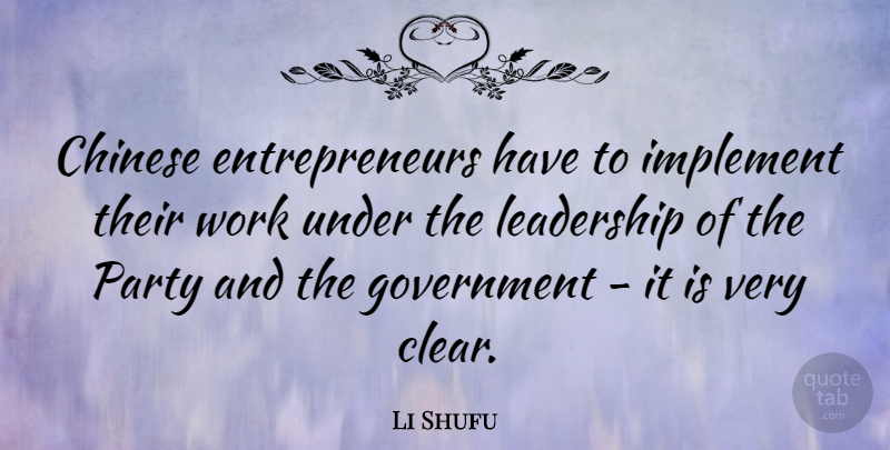 Li Shufu Quote About Chinese, Government, Implement, Leadership, Party: Chinese Entrepreneurs Have To Implement...