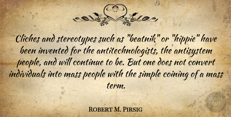 Robert M. Pirsig Quote About Hippie, Simple, People: Cliches And Stereotypes Such As...