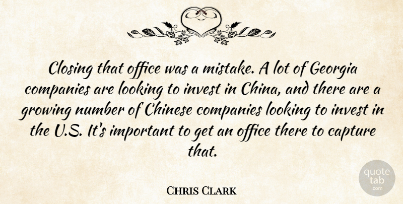 Chris Clark Quote About Capture, Chinese, Closing, Companies, Georgia: Closing That Office Was A...