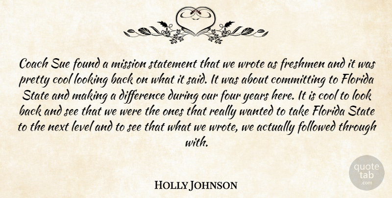 Holly Johnson Quote About Coach, Committing, Cool, Difference, Florida: Coach Sue Found A Mission...