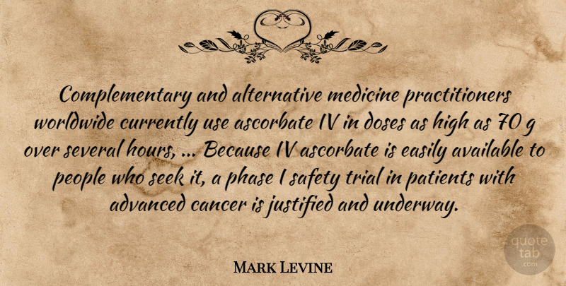 Mark Levine Quote About Advanced, Available, Cancer, Currently, Doses: Complementary And Alternative Medicine Practitioners...