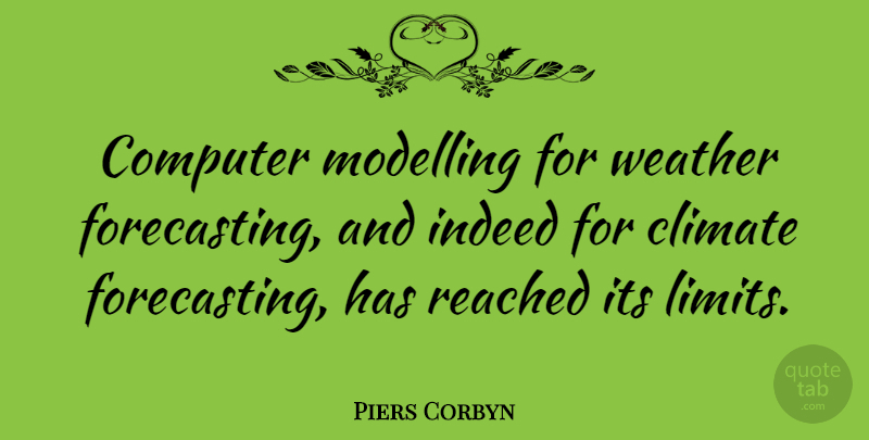 Piers Corbyn Quote About Weather, Limits, Climate: Computer Modelling For Weather Forecasting...