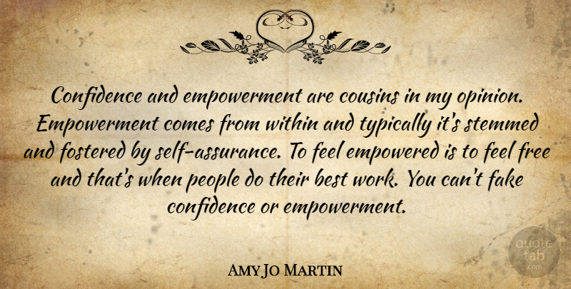 Amy Jo Martin Quote About Cousin, Self, People: Confidence And Empowerment Are Cousins...