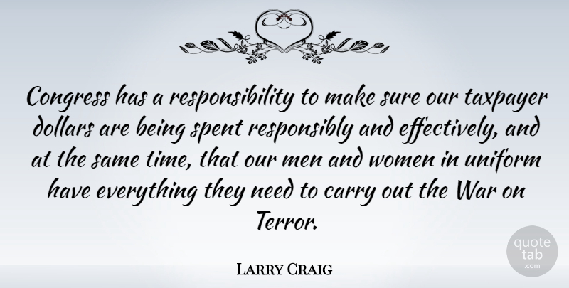 Larry Craig Quote About War, Responsibility, Men: Congress Has A Responsibility To...