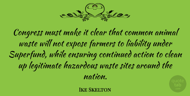 Ike Skelton Quote About Animal, Waste, Action: Congress Must Make It Clear...