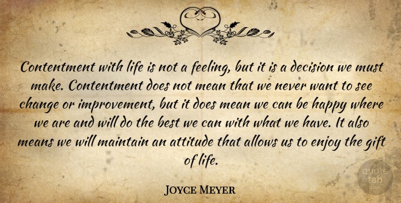 Joyce Meyer Quote About Attitude, Mean, Decision: Contentment With Life Is Not...