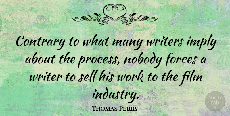 Thomas Perry Quote About Bedtime, Film, Process: Contrary To What Many Writers...