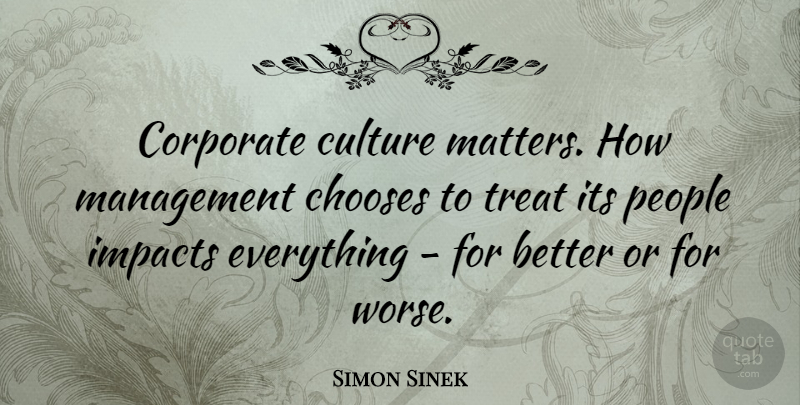 Simon Sinek Quote About Impact, People, Culture: Corporate Culture Matters How Management...