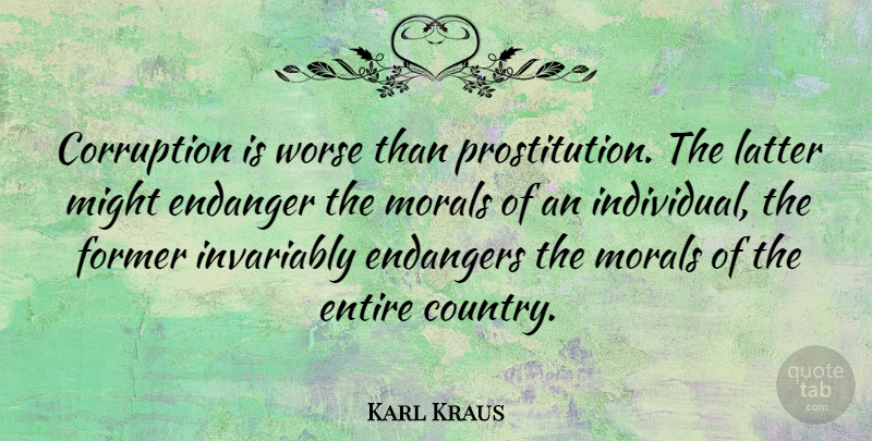 Karl Kraus Quote About Country, Literature, Might: Corruption Is Worse Than Prostitution...