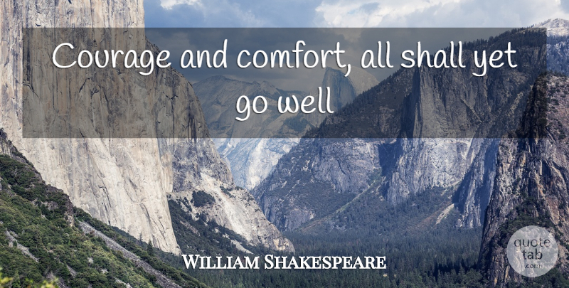William Shakespeare Quote About Entrepreneur, Comfort, Businessman: Courage And Comfort All Shall...