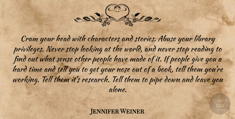 Jennifer Weiner Quote About Book, Reading, Writing: Cram Your Head With Characters...