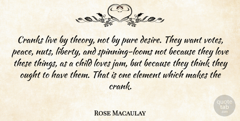 Rose Macaulay Quote About Children, Thinking, Nuts: Cranks Live By Theory Not...
