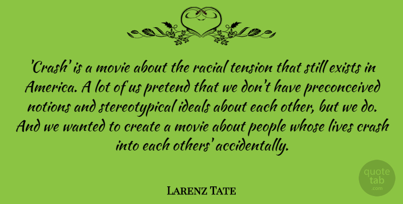 Larenz Tate Quote About Crash, Exists, Ideals, Lives, Notions: Crash Is A Movie About...