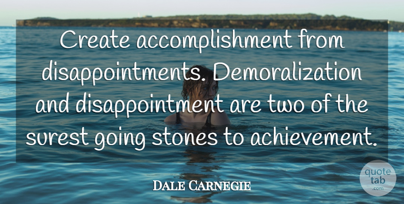 Dale Carnegie Quote About Disappointment, Two, Accomplishment: Create Accomplishment From Disappointments Demoralization...