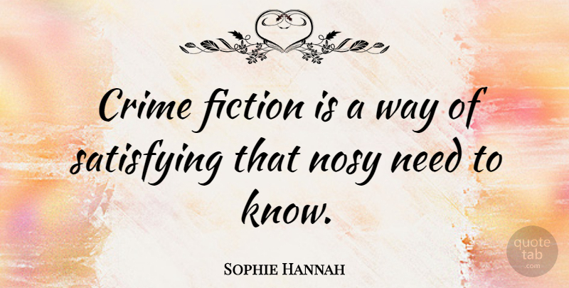 Sophie Hannah Quote About undefined: Crime Fiction Is A Way...