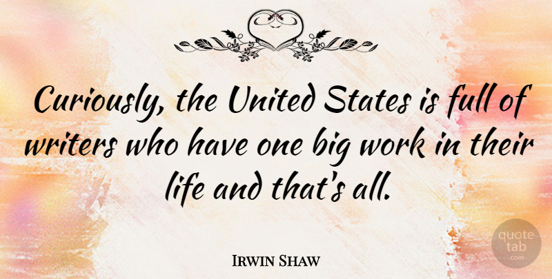 Irwin Shaw Quote About United States, Bigs, States: Curiously The United States Is...