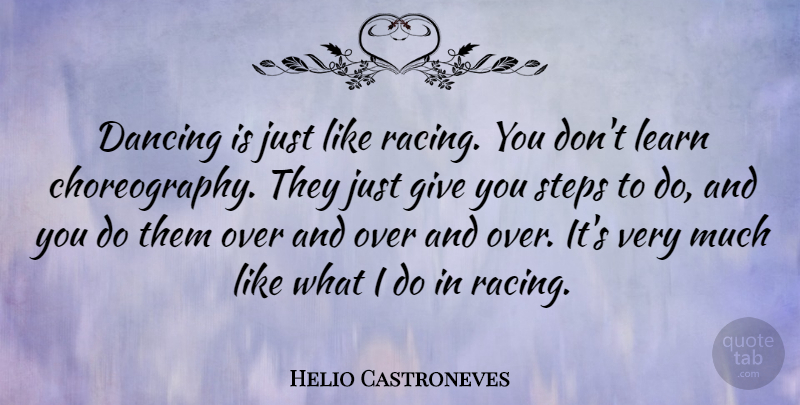 Helio Castroneves Quote About Steps: Dancing Is Just Like Racing...