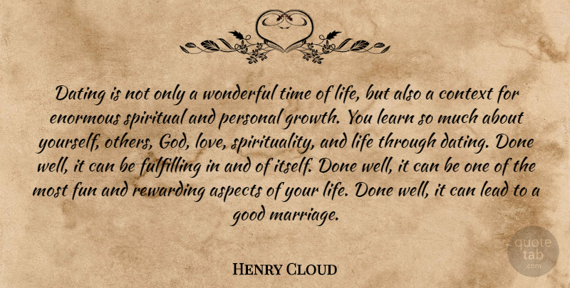 Henry Cloud Quote About Spiritual, Fun, Dating: Dating Is Not Only A...
