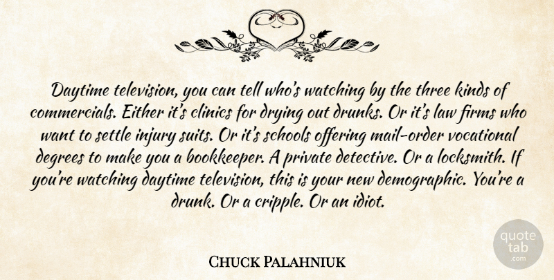 Chuck Palahniuk Quote About School, Offering, Order: Daytime Television You Can Tell...