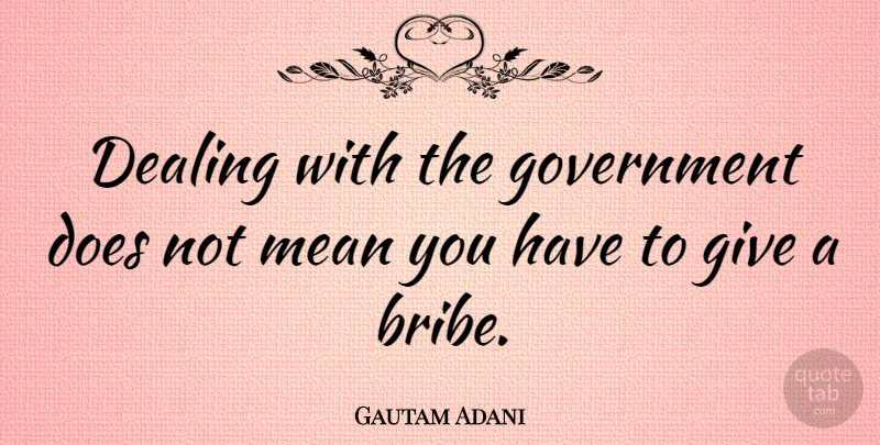 Gautam Adani Quote About Government: Dealing With The Government Does...