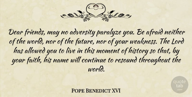 Pope Benedict XVI Quote About Adversity, Names, World: Dear Friends May No Adversity...