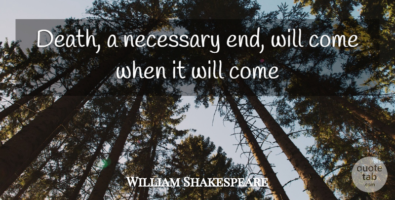 William Shakespeare Quote About Death, Fate, Ides Of March: Death A Necessary End Will...
