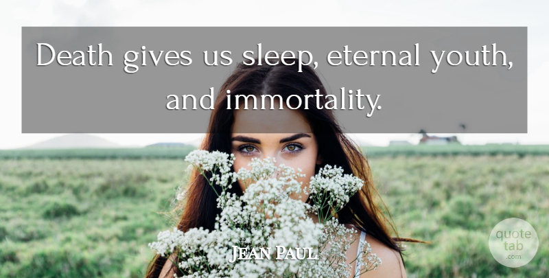 Jean Paul Quote About Death, Sleep, Giving: Death Gives Us Sleep Eternal...