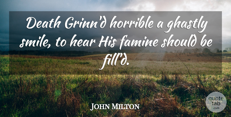 John Milton Quote About Should, Horrible, Famine: Death Grinnd Horrible A Ghastly...