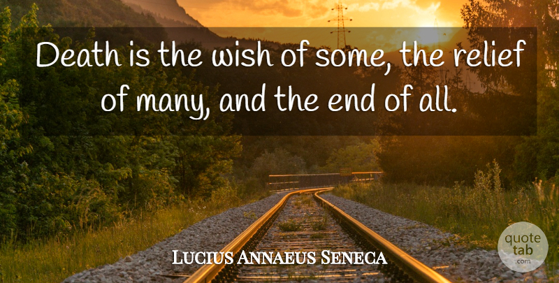 Lucius Annaeus Seneca Quote About Death: Death Is The Wish Of...