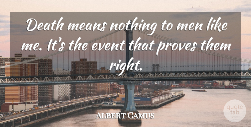 Albert Camus Quote About Mean, Men, Events: Death Means Nothing To Men...