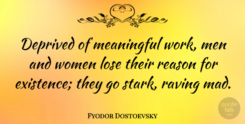 Fyodor Dostoevsky Quote About Meaningful, Work, Men: Deprived Of Meaningful Work Men...