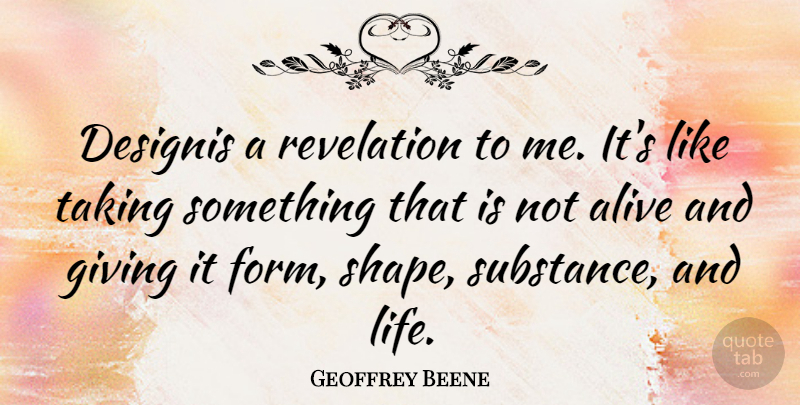 Geoffrey Beene Quote About American Designer, Revelation, Taking: Designis A Revelation To Me...