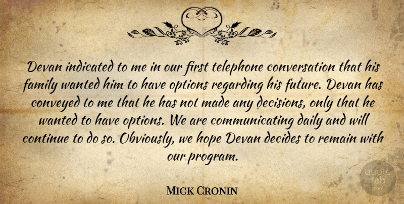 Mick Cronin Quote About Continue, Conversation, Conveyed, Daily, Decides: Devan Indicated To Me In...