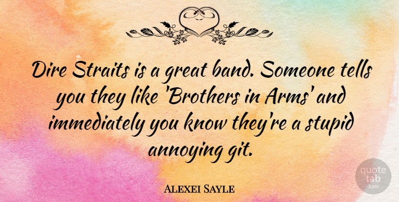Alexei Sayle Quote About Annoying, Dire, Great, Tells: Dire Straits Is A Great...