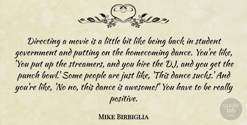 Mike Birbiglia Quote About Bit, Dance, Directing, Government, Hire: Directing A Movie Is A...