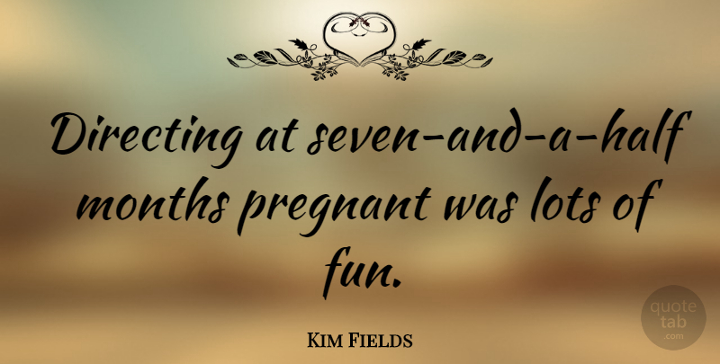Kim Fields Quote About Directing, Months: Directing At Seven And A...