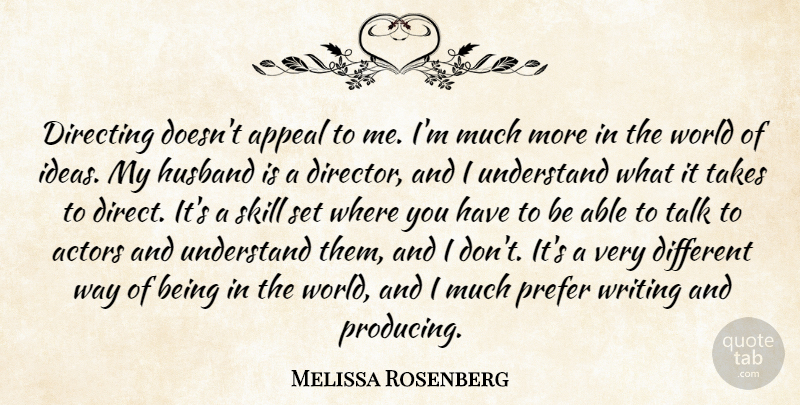 Melissa Rosenberg Quote About Appeal, Directing, Prefer, Skill, Takes: Directing Doesnt Appeal To Me...