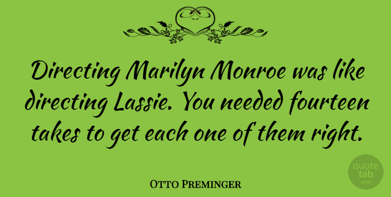 Otto Preminger Quote About Fourteen, Marilyn, Monroe: Directing Marilyn Monroe Was Like...
