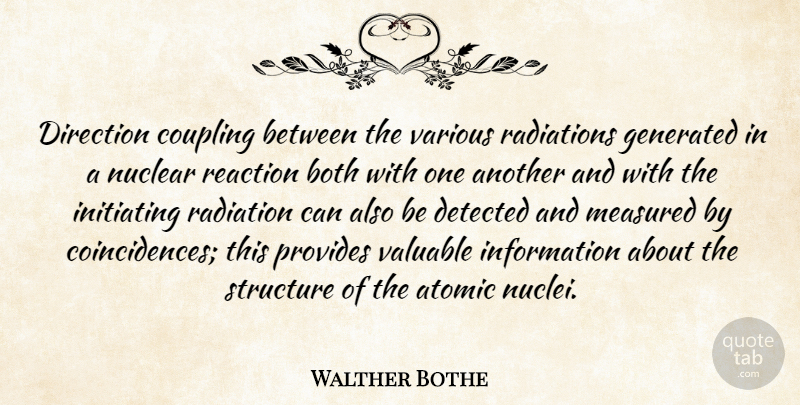 Walther Bothe Quote About Nuclear, Nucleus, Radiation: Direction Coupling Between The Various...